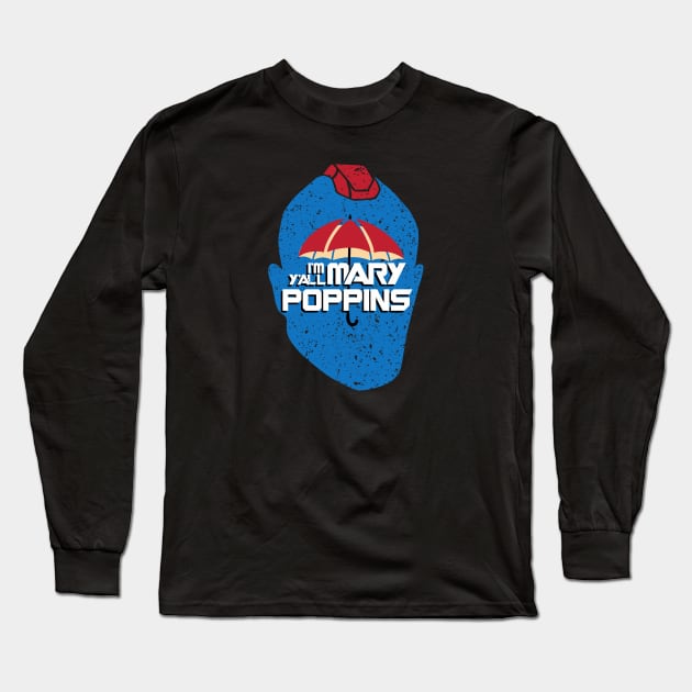 I am Mary Poppins yall Long Sleeve T-Shirt by equilebro